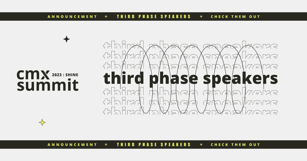 The CMX Summit 2023 Shine Get Ready to Meet the Third Phase of Speakers!